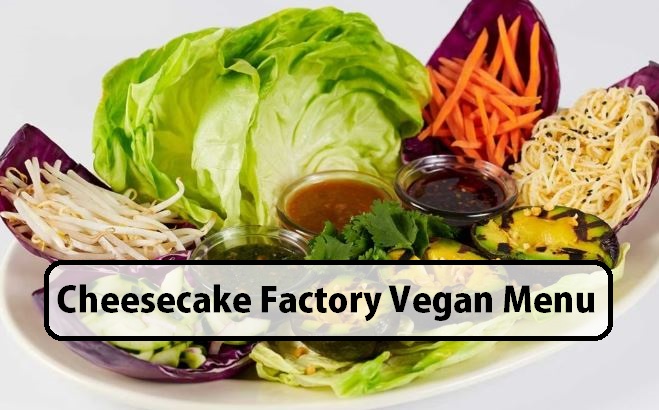 Cheesecake Factory Vegan Menu